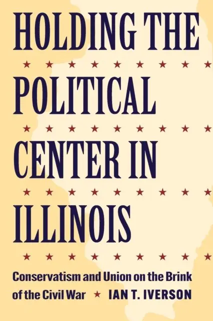 Ian T. Iverson - Holding the Political Center in Illinois, E-bok. Tillgänglighet: Lägg i varukorg