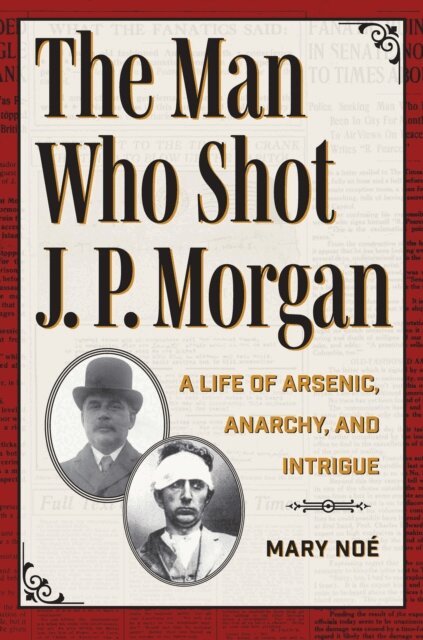 Mary Noe - Man Who Shot J. P. Morgan, E-bok