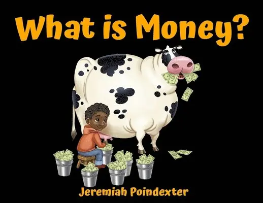 Jeremiah Poindexter - What is Money?, Häftad. Tillgänglighet: Lägg i varukorg