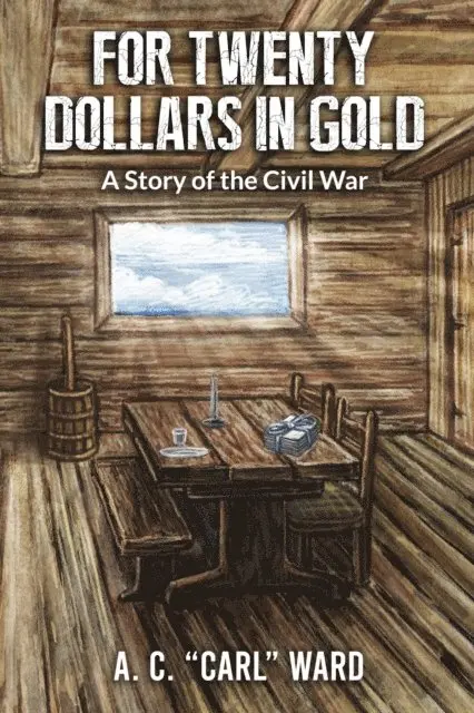 A. C. CARL WARD - FOR TWENTY DOLLARS IN GOLD - A Story of the Civil War, E-bok. Tillgänglighet: Lägg i varukorg