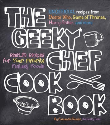 Geeky Chef Cookbook av Cassandra Reeder, Gabri Joy