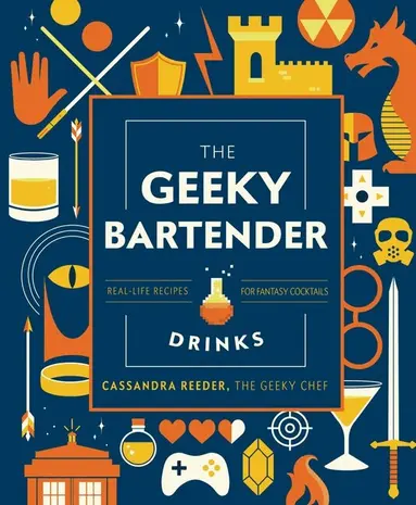 Cassandra Reeder - Geeky Bartender Drinks, Inbunden