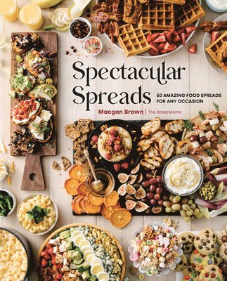 Maegan Brown - Spectacular Spreads, Inbunden