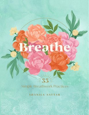 Shanila Sattar - Breathe, Inbunden. Tillgänglighet: Tillfälligt slut
