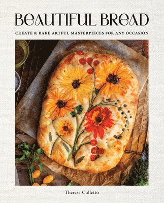 Theresa Culletto - Beautiful Bread, Inbunden