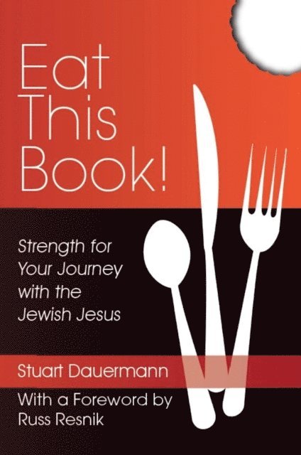 Stuart Dauermann - Eat This Book! Strength for Your Journey with the Jewish Jesus, E-bok