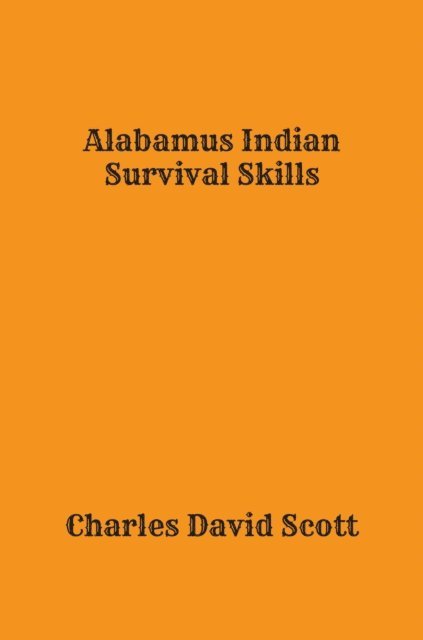 Charles David Scott - Alabamus Indian Survival Skills, E-bok