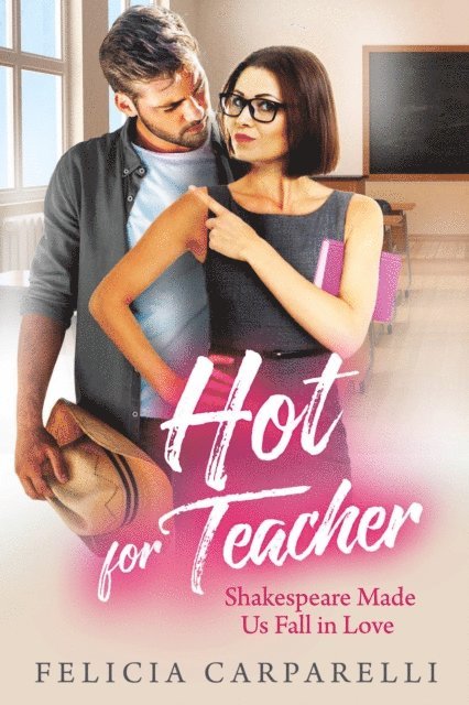 Felicia Carparelli - Hot for Teacher: Shakespeare Made Us Fall in Love, E-bok