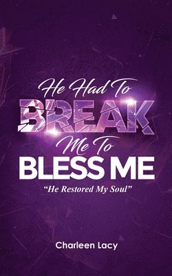 Charleen Lacy - He Had to Break Me to Bless Me, Häftad. Tillgänglighet: Lägg i varukorg