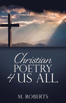 M Roberts - Christian poetry 4 us all., Häftad