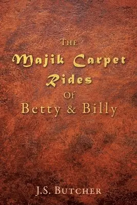 J S Butcher - Majik Carpet Rides Of Betty & Billy, Häftad. Tillgänglighet: Lägg i varukorg
