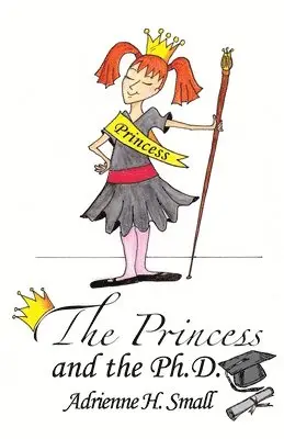 Adrienne H Small - Princess and The Ph.D., Häftad. Tillgänglighet: Lägg i varukorg