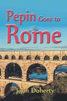John Doherty - Pepin Goes to Rome, Häftad. Tillgänglighet: Lägg i varukorg