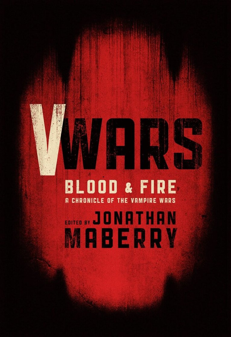 Kevin J. Anderson, Larry Correia, Scott Sigler, Yvonne Navarro, Jonathan Maberry - V-Wars: Blood and Fire, Inbunden