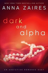 Dark and Alpha (An Addictive Romance Duet)