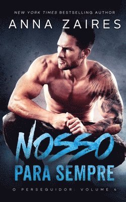 Anna Zaires, Dima Zales - Nosso Para Sempre (O perseguidor Livro 4), Häftad