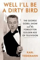 Karl Tiedemann - Well, I'll Be a Dirty Bird, Inbunden