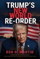 Rod Martin - Trump's New World Re-Order, Inbunden