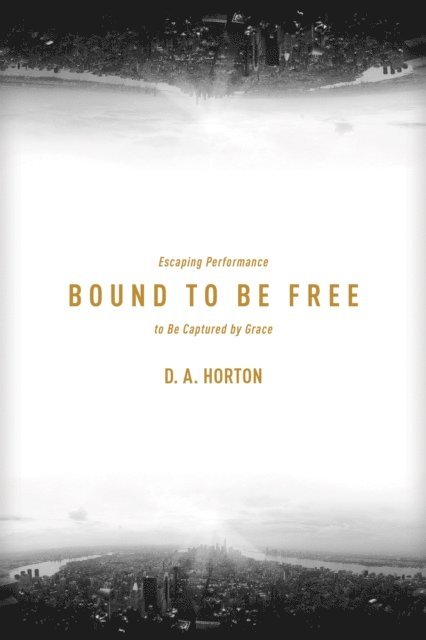 D. A. Horton - Bound to Be Free, E-bok