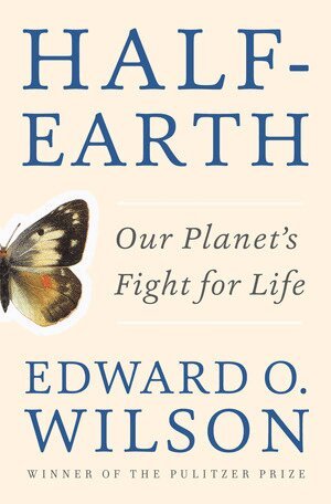 Edward O. Wilson - Half-Earth, Inbunden