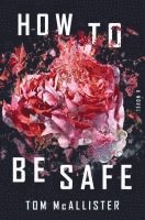 Tom McAllister - How to Be Safe, Inbunden