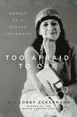 Ali Cobby Eckermann - Too Afraid to Cry, Inbunden