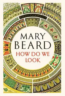 Mary Beard - How Do We Look: The Body, the Divine, and the Question of Civilization, Inbunden. Tillgänglighet: Lägg i varukorg