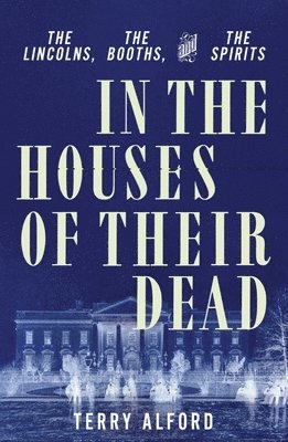 Terry Alford - In the Houses of Their Dead, Inbunden. Tillgänglighet: Lägg i varukorg