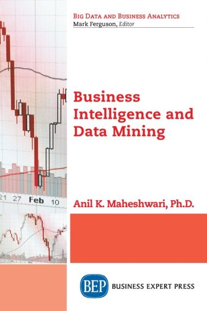 Anil Maheshwari - Business Intelligence and Data Mining, E-bok