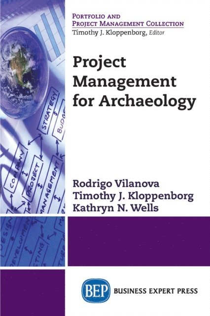 Kathryn N. Wells, Timothy J. Kloppenborg, Rodrigo Vilanova - Project Management for Archaeology, E-bok