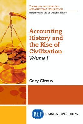 Gary Giroux - Accounting History and the Rise of Civilization, Volume I, Häftad. Tillgänglighet: Lägg i varukorg