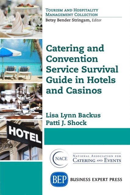 Patti J. Shock, Lisa Lynn Backus - Catering and Convention Service Survival Guide in Hotels and Casinos, E-bok