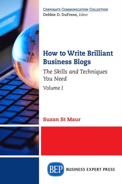 Suzan St. Maur - How to Write Brilliant Business Blogs, Volume I, E-bok