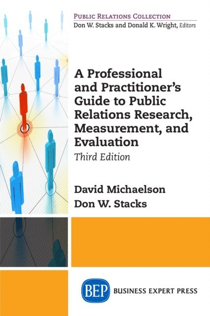 Don W. Stacks, David Michaelson - Professional and Practitioner's Guide to Public Relations Research, Measurement, and Evaluation, E-bok