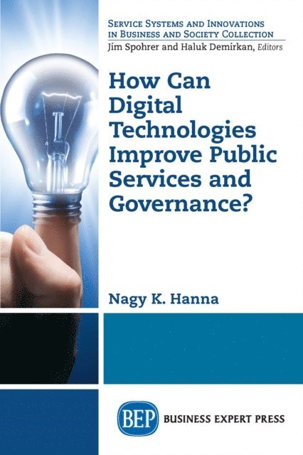 Nagy K. Hanna - How Can Digital Technologies Improve Public Services and Governance?, E-bok