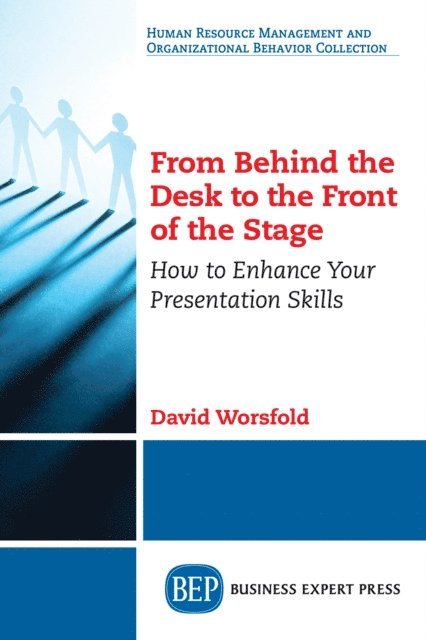 David Worsfold - From Behind the Desk to the Front of the Stage, E-bok