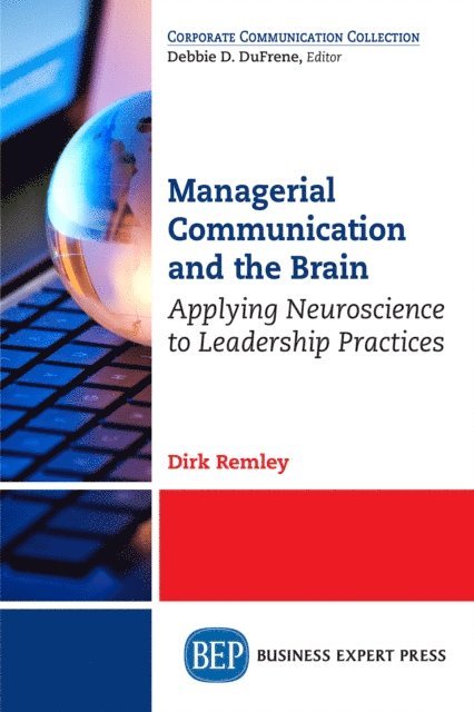 Dirk Remley - Managerial Communication and the Brain, E-bok