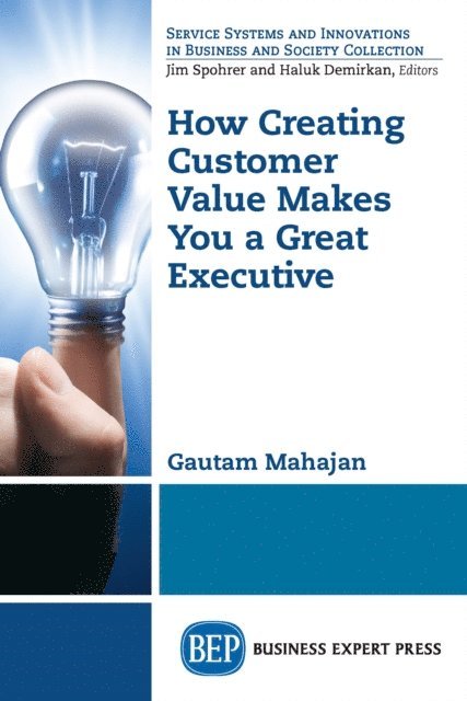 Gautam Mahajan - How Creating Customer Value Makes You a Great Executive, E-bok