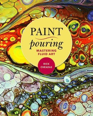Rick Cheadle - Paint Pouring, Häftad