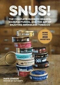 Mats Jonson - Snus!: The Complete Guide to Brands, Manufacturing, and Art of Enjoying Smokeless Tobacco, Inbunden