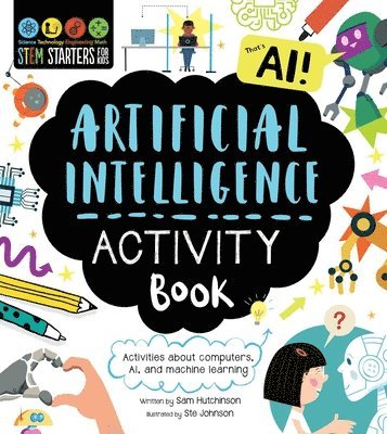 Sam Hutchinson - Stem Starters for Kids Artificial Intelligence Activity Book: Activities about Computers, Ai, and Machine Learning, Häftad