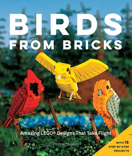 Thomas Poulsom - Birds from Bricks: Amazing Lego(r) Designs That Take Flight - With 15 Step-By-Step Projects, Häftad