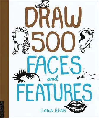 Cara Bean - Draw 500 Faces and Features, Häftad. Tillgänglighet: Lägg i varukorg