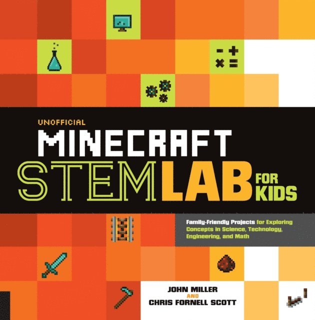 John Miller, Chris Fornell Scott - Unofficial Minecraft STEM Lab for Kids, E-bok