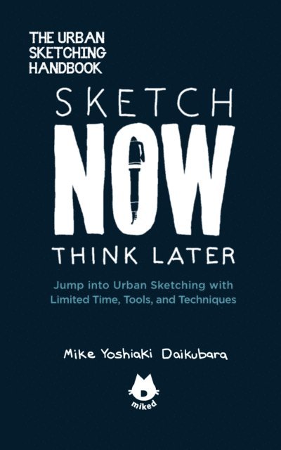 Mike Yoshiaki Daikubara - Urban Sketching Handbook Sketch Now, Think Later, E-bok