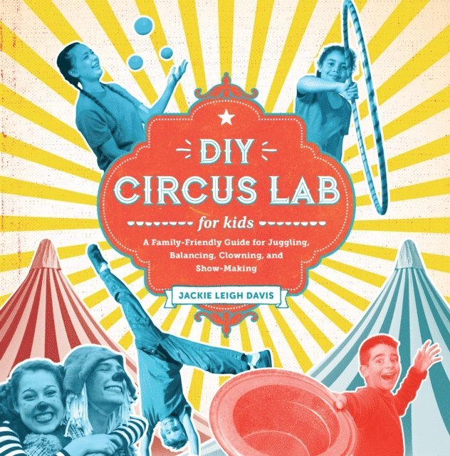 Jackie Leigh Davis - DIY Circus Lab for Kids, E-bok