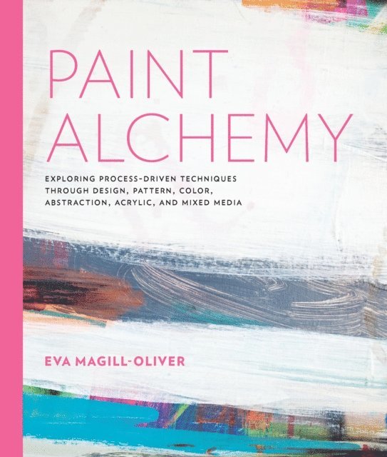 Eva Marie Magill-Oliver - Paint Alchemy, E-bok