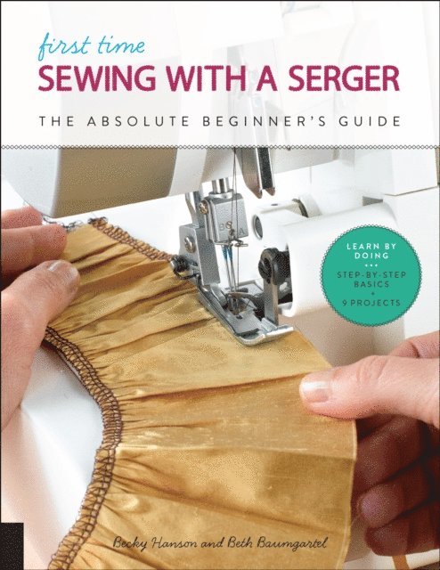 Becky Hanson, Beth Ann Baumgartel - First Time Sewing with a Serger, E-bok