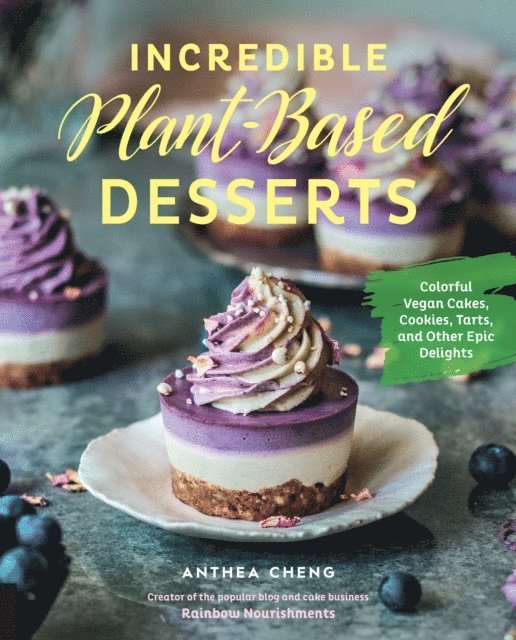 Anthea Cheng - Incredible Plant-Based Desserts, E-bok. Tillgänglighet: Lägg i varukorg