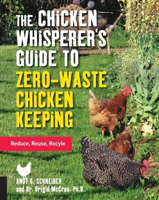 Andy Schneider - Chicken Whisperer's Guide to Zero-Waste Chicken Keeping, E-bok